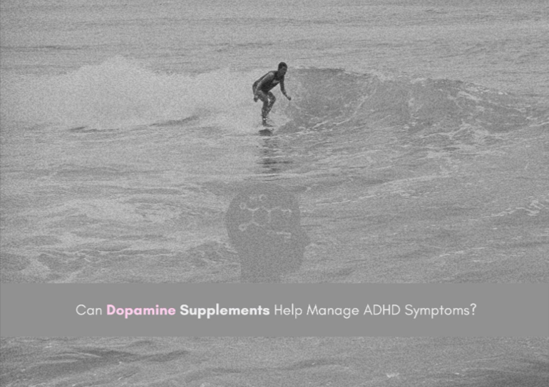 Dopamine Supplements: Can They Help Manage ADHD Symptoms?﻿